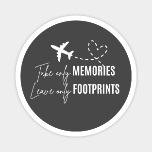 Take only memories, leave only footprints Magnet